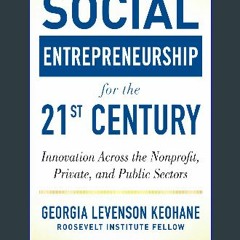 EBOOK #pdf 📖 Social Entrepreneurship for the 21st Century: Innovation Across the Nonprofit, Privat