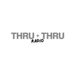 Thru + Thru Radio