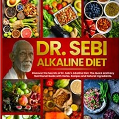 *PDF BOOK#+ Dr. Sebi's Alkaline and Anti-Inflammatory Diet for Beginners: Discover the Secrets
