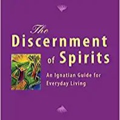 The Discernment of Spirits: An Ignatian Guide for Everyday Living[PDF] ✔️ Download The Discernment o