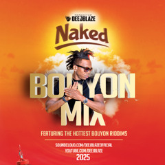 NAKED BOUYON MIX 2025 (CLEAN) 🔥 Trilla G, DJ MJ, Unstoppable Shax, Faithii, Asa Bantan and more..