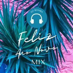 Feliz Ano Novo! - MIX - Só Bomba