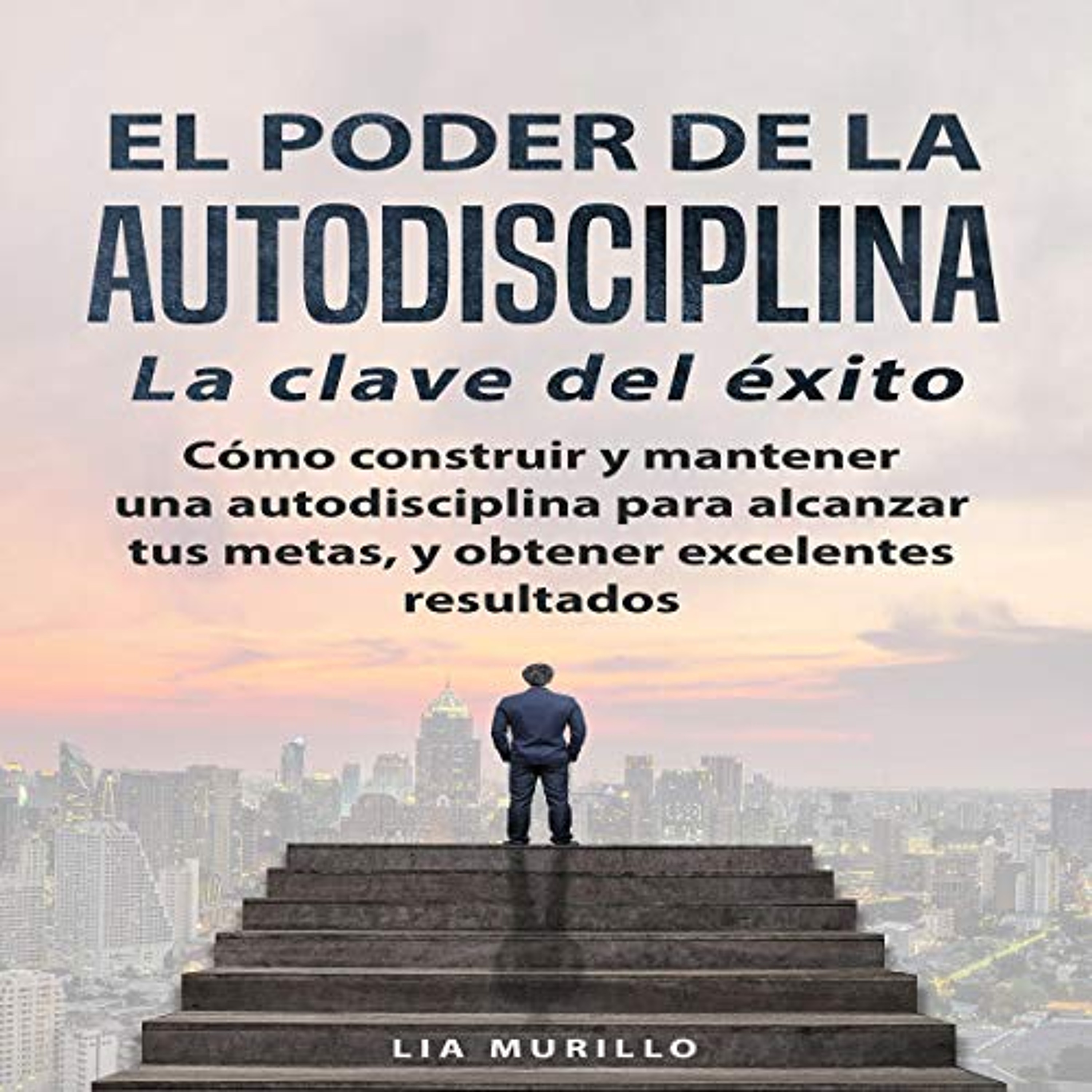 El Poder de la Autodisciplina: La Clave del Éxito [The Power of Self-Discipline: The Key to Success] (Audiolibro) | Prueba Gratis
