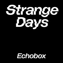 Strange Days - Echobox Radio