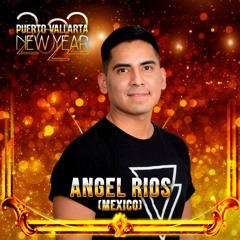 Angel Rios - Puerto Vallarta NYE 2022