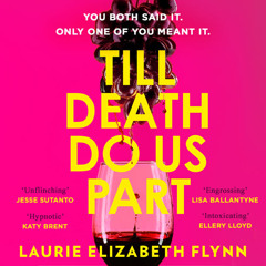 Till Death Do Us Part, By Laurie Elizabeth Flynn, Read by Cassandra Campbell, Caitlin Davies and Jeremy Carlisle Parker