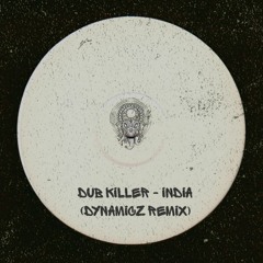 Dub Killer - India (Dynamicz Remix) [Dub]