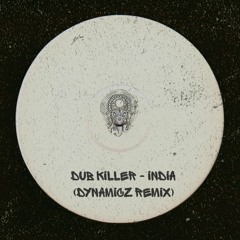 Dub Killer - India (Dynamicz Remix) [Dubplate]