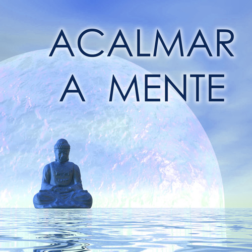 Stream Acalmar a Mente by Musica Relaxante | Listen online for free on  SoundCloud