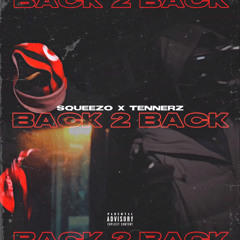 Squeezo x Tennerz - Back 2 Back