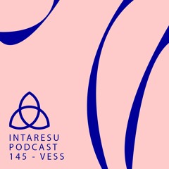 Intaresu Podcast 145 - Vess