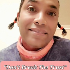 DON'T BREAK THE TRUST