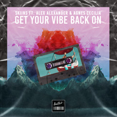 Get Your Vibe Back On (feat. Agnes Cecilia & Alex Alexander)