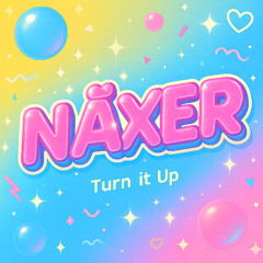 NÄXER《Turn It Up》