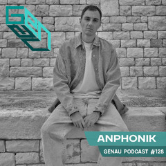 GENAU #128 ANPHONIK || 17/10/2024