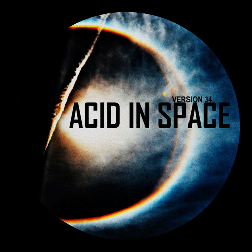 Version 34 - Acid In Space (Original Mix)