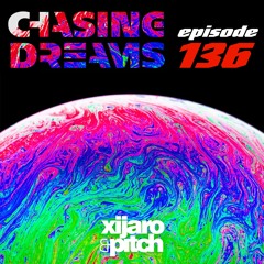 XiJaro & Pitch pres. Chasing Dreams 136