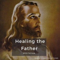 Healing the Father meditation