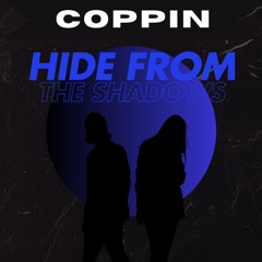 COPPIN - HIDE FROM THE SHADOWS