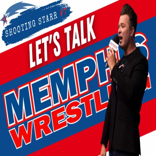 Shooting Starr Ep: 7 "Let's Talk About Memphis Wrestling," Episode 652