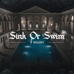 Sink or Swim - Y Shadey