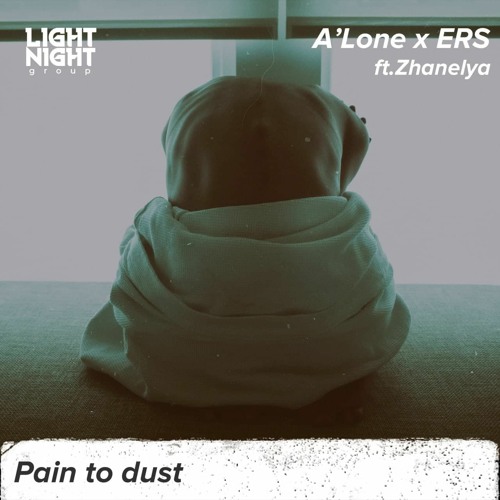 A'Lone X ERS - Pain To Dust (ft.Zhanelya)
