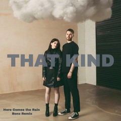 THAT KIND - Here Comes the Rain (Bonz Remix)