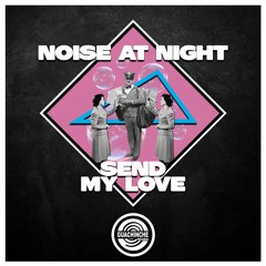 Send My Love - Noise At Night "GUA067"