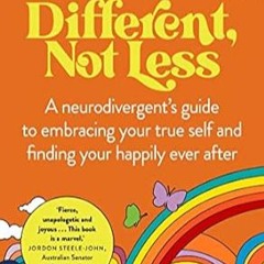 🧊[PDF Online] [Download] Different Not Less A neurodivergent's guide to embracing your true sel