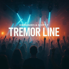 Kie Hughes & Scott F - Tremor Line (Unreleased Promo)
