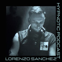 Hypnotic Podcast - Lorenzo Sanchez