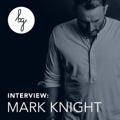 BTG Interview - Mark Knight