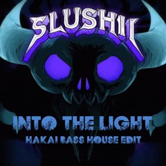 Slushii - Into The Light (Hakai Bass House EDIT)