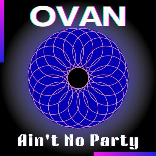 OVAN - Ain't No Party