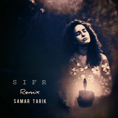 Samar Tarik FT.El Waili - Sifr (Mohamed Ali Remix) سمر طارق  - صفر