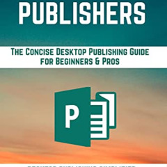 VIEW EBOOK 📥 MICROSOFT PUBLISHERS: The Concise Desktop Publishing Guide for Beginner