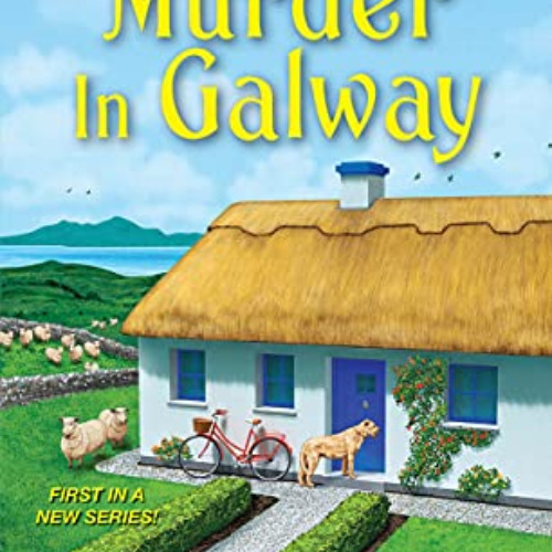 [READ] EPUB 📖 Murder in Galway (A Home to Ireland Mystery Book 1) by  Carlene O'Conn