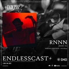 ENDLESSCAST | 040 | RNNN