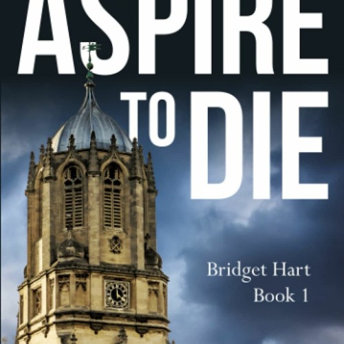 [PDF] ✔️ eBooks Aspire To Die An Oxford Murder Mystery (Bridget Hart)