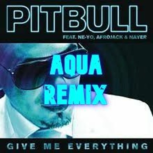 Give Me Everything X Heroes X Million Voices - (Aqua Remix)
