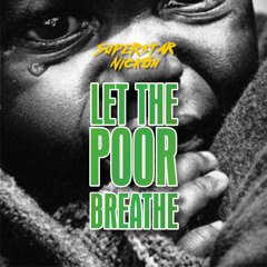 LET THE POOR BREATHE