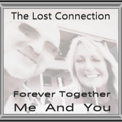 Forever Together, Me And You  (Song 1017) 2nd Version  *11-10-2022*