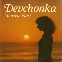 Devchonka (Martem Edit)