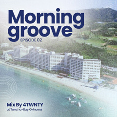 Morning Groove EP 02 by 4TWNTY at Tancha-Bay Okinawa Japan  2024.11.24