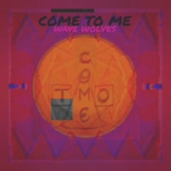 Wave Wolves - Come To Me