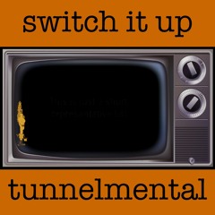 Switch It Up By Tunnelmental