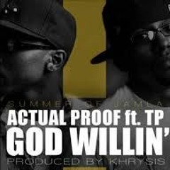 Actual Proof - God Willin' (ft. TP)