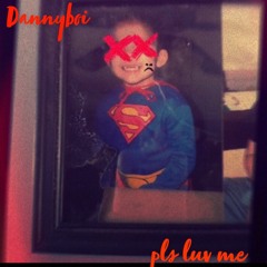 Dannyboi "pls luv me"