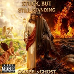 IM STUCK BUT STILL STANDING