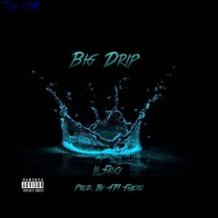 Big Drip [Prod. by ATM Flacko]